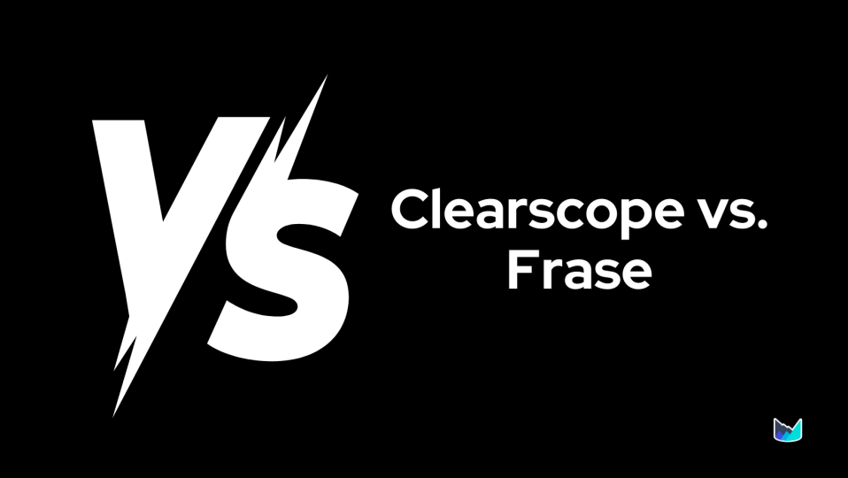 Clearscope vs. Frase: Which Tool is Better?