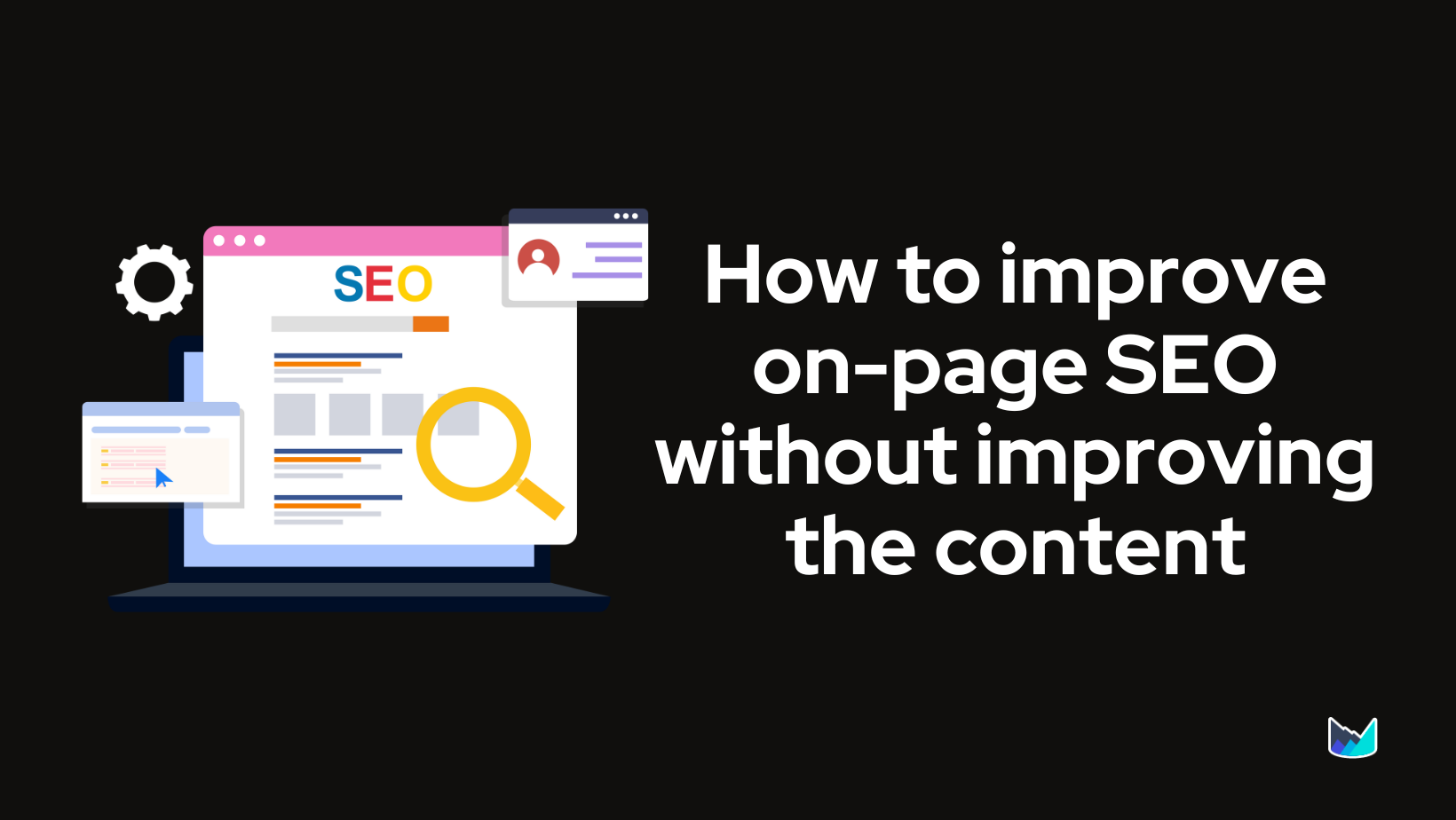 How to improve on-page SEO without improving the content