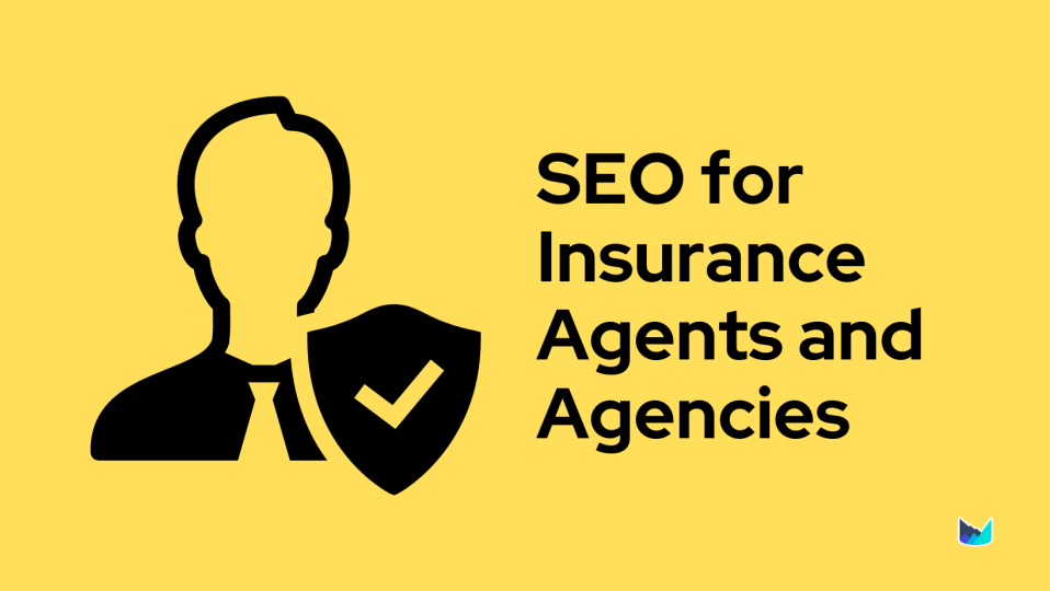 SEO for Insurance Agents & Agencies: 13-Step Ultimate Guide