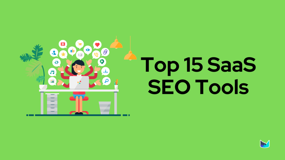 The 15 Best SaaS SEO Tools To Level Up Your SEO Game in 2023