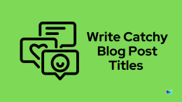 How to Write Catchy Blog Post Titles (13 Tips with Examples)